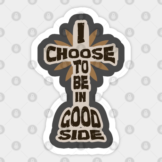 I Choose To Be In Good Side - Jesus Christ Sticker by tatzkirosales-shirt-store